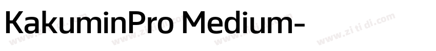 KakuminPro Medium字体转换 KakuminPro Medium字体转换